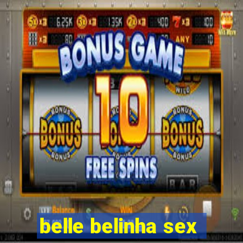 belle belinha sex